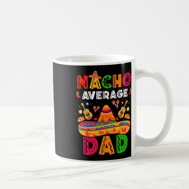 Nacho Average Dad Cinco De Mayo Mexican Matching F Coffee Mug (Right)