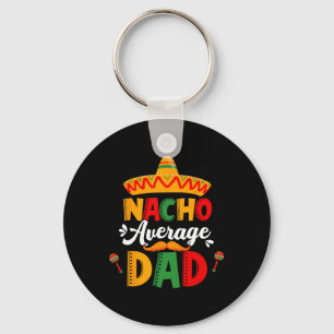 Nacho Average Dad Cinco De Mayo Mexican Matching F Key Ring