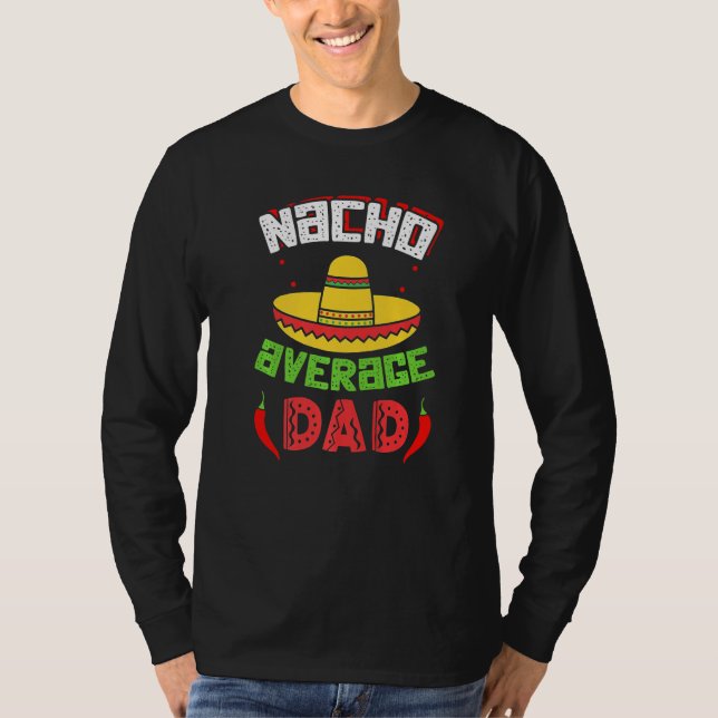 Nacho Average Dad Cinco De Mayo Sombrero Mexican D T-Shirt (Front)