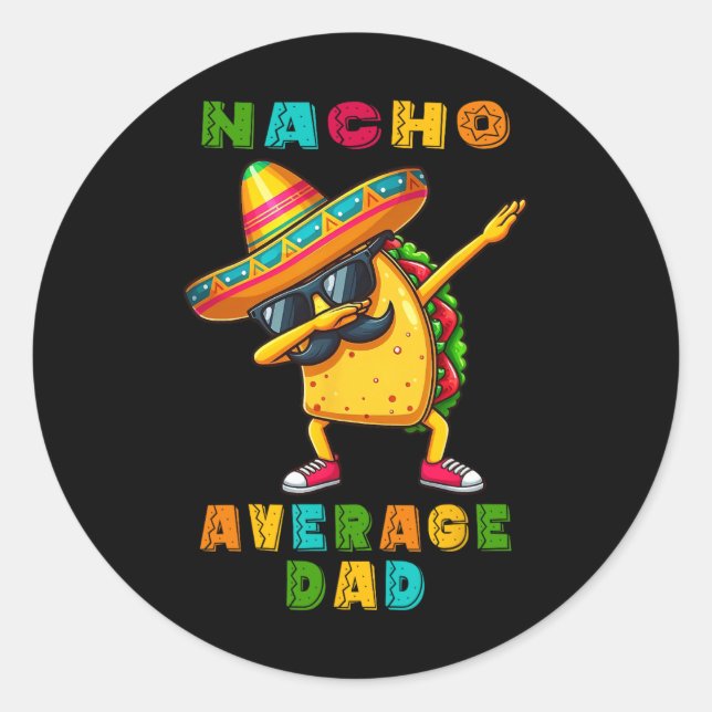 Nacho Average Dad Dabbing Taco Cinco De Mayo Mexic Classic Round Sticker (Front)