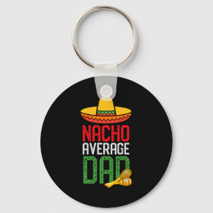 Nacho Average Dad Funny Cinco De Mayo Fathers Day  Key Ring