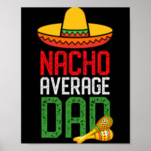 Nacho Average Dad Funny Cinco De Mayo Fathers Day  Poster