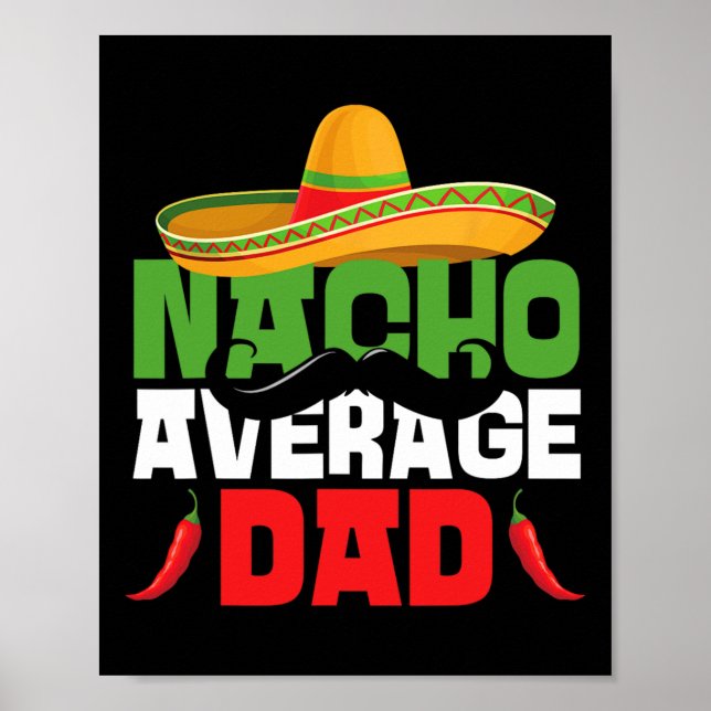 Nacho Average Dad Funny Cinco De Mayo Mexican Fies Poster (Front)