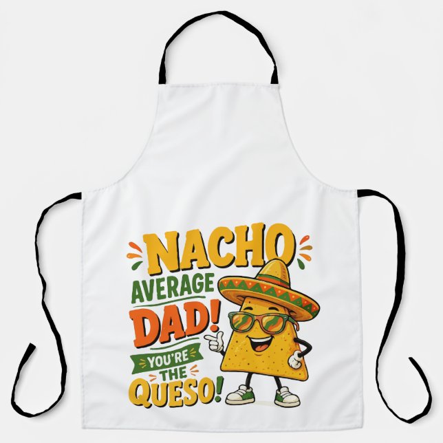  Nacho Average Dad Funny Father's Day Apron (Front)