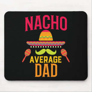 Nacho Average Dad Matching Family Cinco De Mayo Mouse Pad