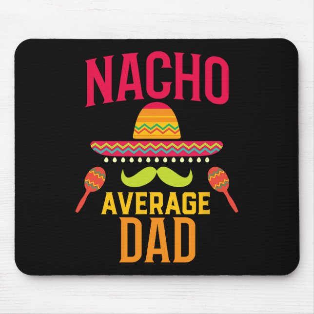 Nacho Average Dad Matching Family Cinco De Mayo  Mouse Pad (Front)