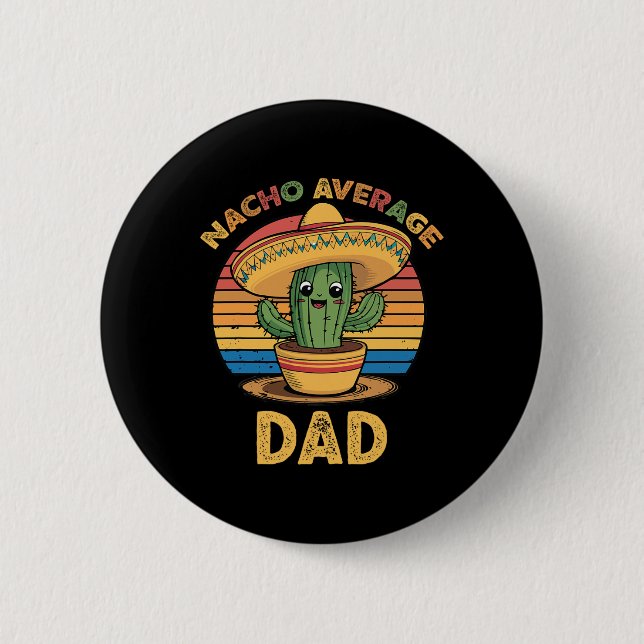 Nacho Average Dad Matching Mexican Cinco De Mayo F 6 Cm Round Badge (Front)