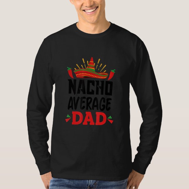 Nacho Average Dad Mexican Daddy Cinco de Mayo Fath T-Shirt (Front)