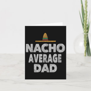 Nacho Average Dad Mexican Hat Father's Day  Card