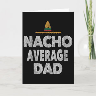 Nacho Average Dad Mexican Hat Father's Day Card