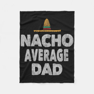 Nacho Average Dad Mexican Hat Father's Day  Fleece Blanket