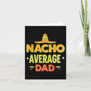 Nacho Average Dad Mexican Taco Humour Father's Day Card