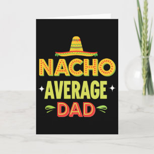 Nacho Average Dad Mexican Taco Humour Father's Day Card