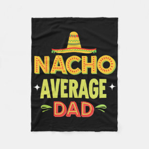 Nacho Average Dad Mexican Taco Humour Father's Day Fleece Blanket