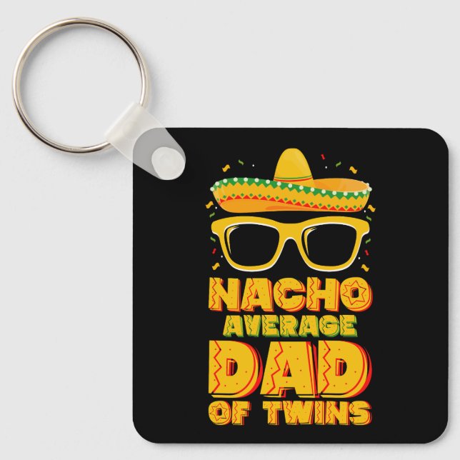 Nacho Average Dad Of Twins Mexican Cinco de Mayo Key Ring (Front)