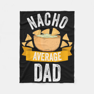 Nacho Average Dad Shirt Matching Family Cinco De M Fleece Blanket