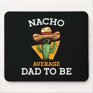 Nacho Average Dad To Be Funny Mexican New Dad Expe Mouse Pad