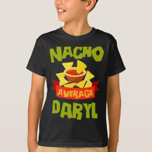Nacho average daryl funny birthday name gift T-Shirt