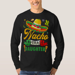 Nacho Average Daughter Sombrero Mexican Cinco De M T-Shirt