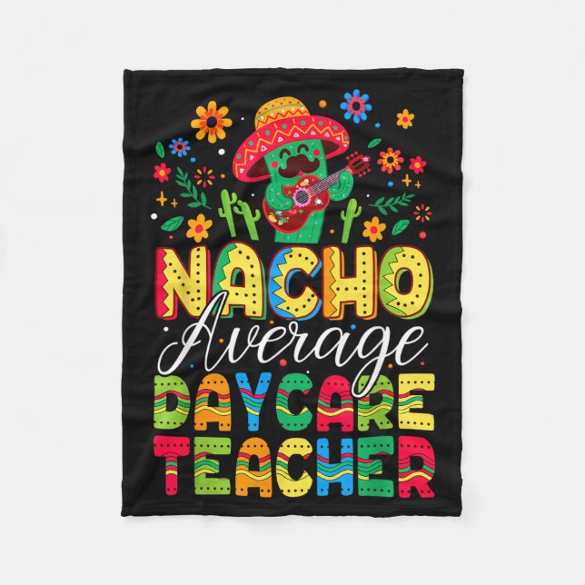 Nacho Average Daycare Teacher Cinco De Mayo Fiesta Fleece Blanket (Front)