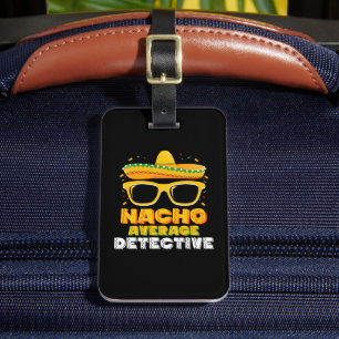 Nacho Average Detective Cinco de Mayo Luggage Tag