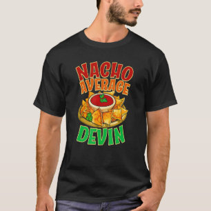 Nacho Average Devin Name Taco  Nickname Mexican Fo T-Shirt