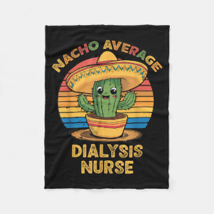 Nacho Average Dialysis Nurse Cinco De Mayo Mexican Fleece Blanket
