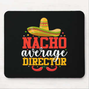 Nacho Average Director Funny Mexican Cinco De Mayo Mouse Pad