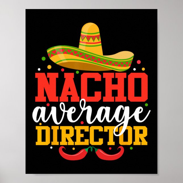 Nacho Average Director Funny Mexican Cinco De Mayo Poster (Front)
