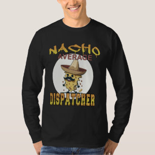 Nacho Average Dispatcher work appreciation week T-Shirt
