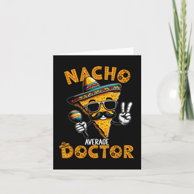 Nacho Average Doctor Funny Doctor Cinco De Mayo 1  Card (Front)