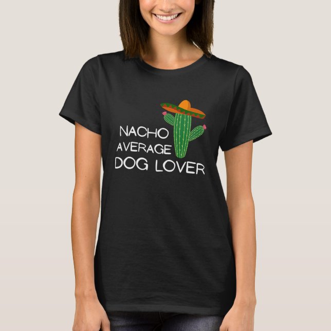 Nacho Average Dog    Cinco De Mayo T-Shirt (Front)
