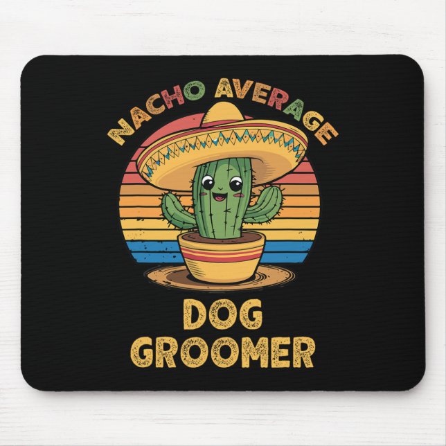Nacho Average Dog Groomer Mexican Cinco De Mayo Fu Mouse Pad (Front)