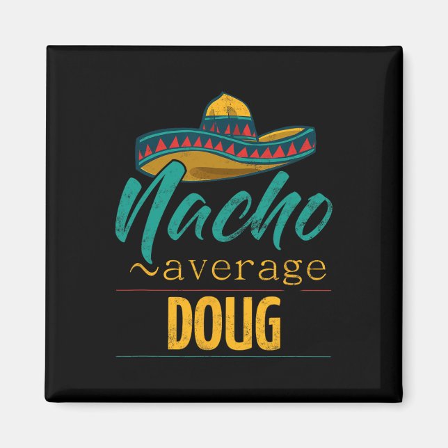 Nacho Average Doug Gift Funny Cinco De Mayo Sombre Magnet (Front)