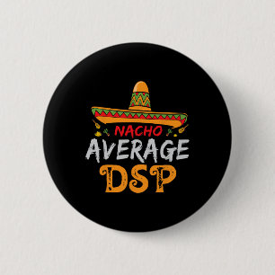 Nacho Average Dsp Direct Support Staff Cinco De Ma 6 Cm Round Badge