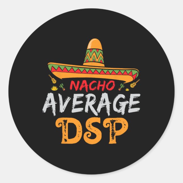 Nacho Average Dsp Direct Support Staff Cinco De Ma Classic Round Sticker (Front)