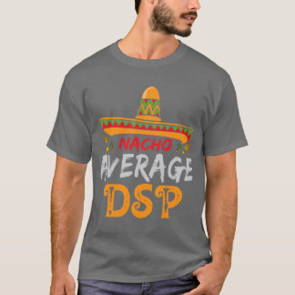 Nacho Average DSP Direct Support Staff Cinco De Ma T-Shirt