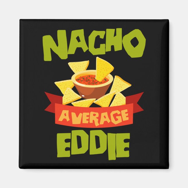 Nacho Average Eddie Funny Birthday Personalised Magnet (Front)
