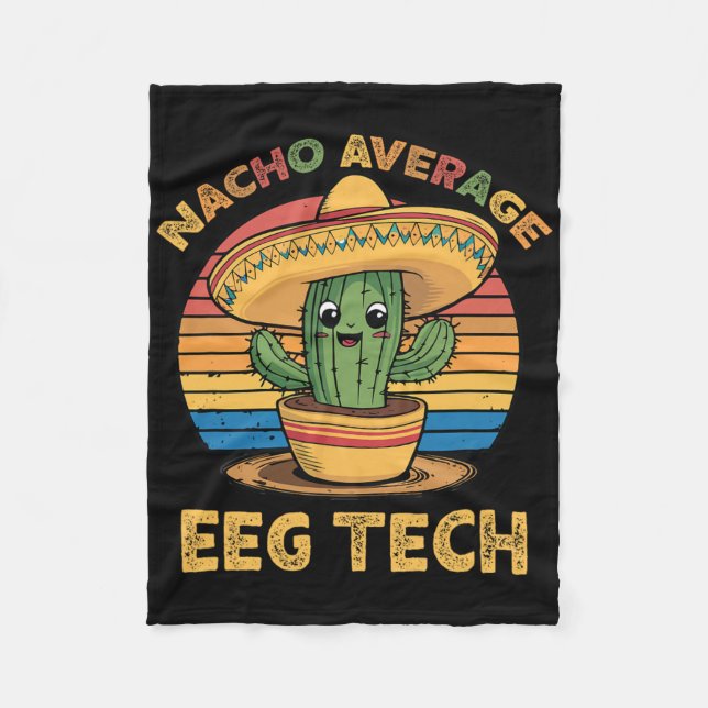Nacho Average Eeg Tech Mexican Cinco De Mayo Techn Fleece Blanket (Front)