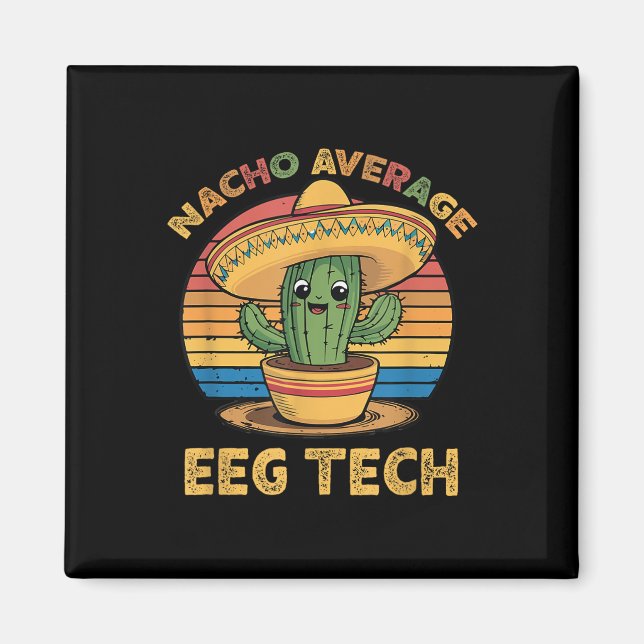 Nacho Average Eeg Tech Mexican Cinco De Mayo Techn Magnet (Front)