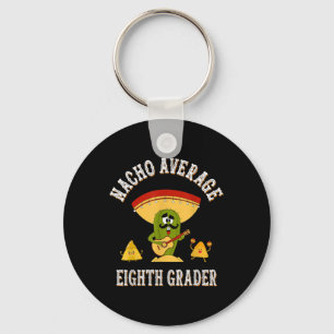 Nacho Average Eighth Grader Funny Sayings Back To  Key Ring