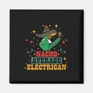Nacho Average Electrican And Nacho Average And Cin Magnet