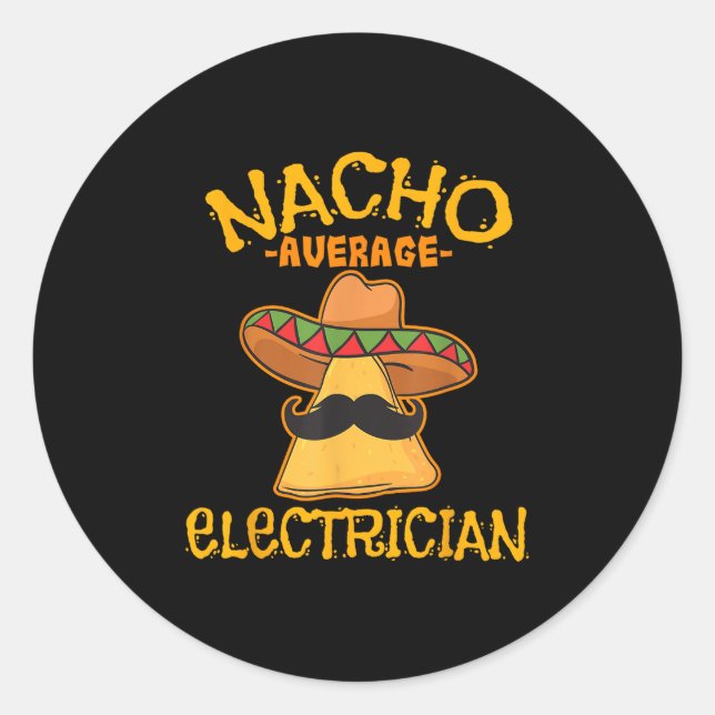 Nacho Average Electrician Cinco De Mayo Fiesta  Classic Round Sticker (Front)