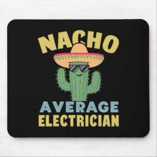 Nacho Average Electrician Cinco De Mayo Funny Elec Mouse Pad