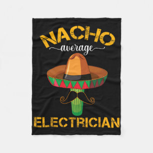 Nacho Average Electrician Cinco De Mayo Mexican Fi Fleece Blanket