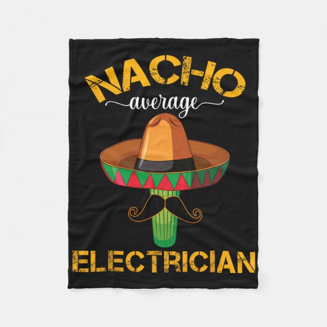 Nacho Average Electrician Cinco De Mayo Mexican Fi Fleece Blanket (Front)