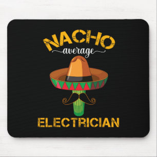 Nacho Average Electrician Cinco De Mayo Mexican Fi Mouse Pad