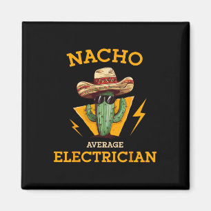 Nacho Average Electrician Funny Electrical Worker Magnet