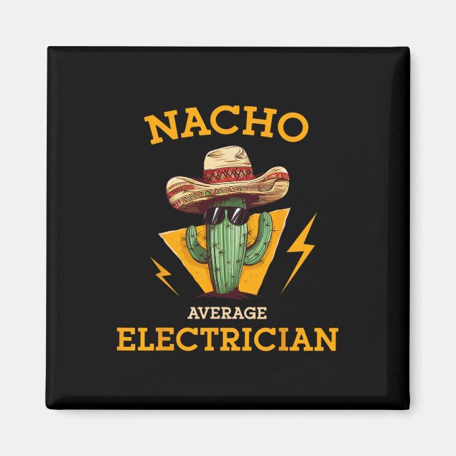 Nacho Average Electrician Funny Electrical Worker  Magnet (Front)