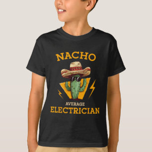 Nacho Average Electrician Funny Electrical Worker T-Shirt